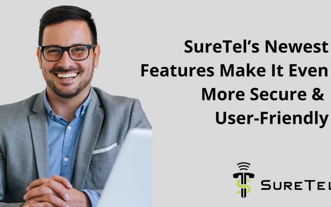 SureTel’s Newest Features Make It Even More Secure & User-Friendly